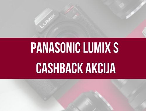 Panasonic Lumix S cashback akcija