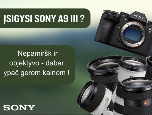 Pirk Sony A9 III ir įsigyk objektyvą su nuolaida!