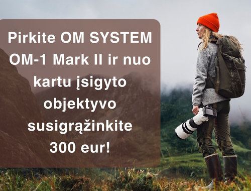 Pirkite OM SYSTEM OM-1 Mark II ir nuo kartu įsigyto objektyvo susigrąžinkite 300 eur!