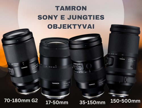 TAMRON Sony E jungties OBJEKTYVAI: 70-180mm G2, 17-50mm, 35-150mm, 150-500mm