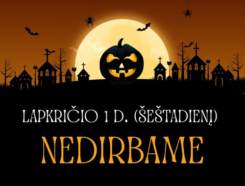 Lapkričio 1 d. (šeštadienį) – NEDIRBAME !!!